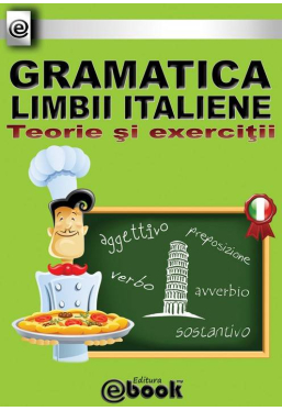 Gramatica limbii italiene. Teorie si exercitii