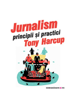 Jurnalism - Principii si practici
