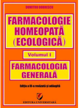 Farmacologie homeopata (ecologica). Volumul I. armacologie generala