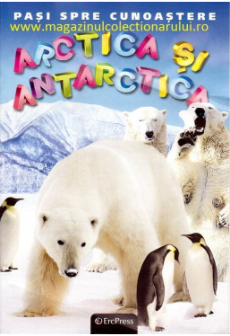 Pasi spre cunoastere 5. Arctica si Antarctida + DVD