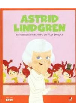 MICII EROI. Astrid Lindgren