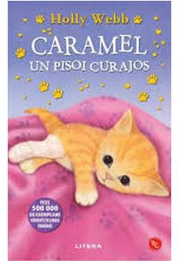 Biblioteca pentru copii. CARAMEL, UN PISOI CURAJOS. Holly Webb. editie noua