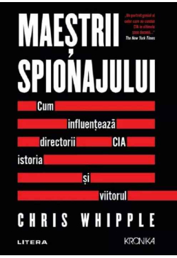 Kronika. MAESTRII SPIONAJULUI. Cum influenteaza directorii CIA istoria si viitorul.