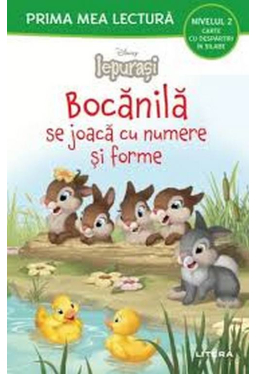 Prima mea lectura. DISNEY IEPURASI. BOCANILA SE JOACA CU NUMERE SI FORME. Carte cu despartiri in silabe (nivelul 2)