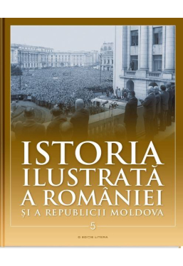 Istoria ilustrata a Romaniei si a Republicii Moldova vol. 5. Din paleolitic pana in sec.al X-lea