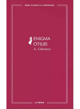 MARI CLASICI AI LITERATURII. ENIGMA OTILIEI.