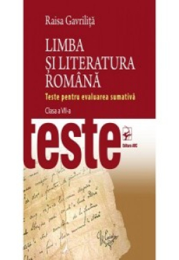 Limba si literatura romana. Teste pentru evaluare sumativa cl. VII