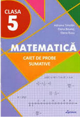 Matematica Caiet de probe sumative cl. 5