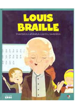 MICII EROI. Louis Braille
