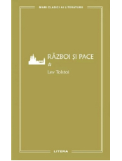 MARI CLASICI AI LITERATURII. RAZBOI SI PACE. Vol. 1. 