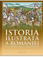 Istoria ilustrata a Romaniei si a Republicii Moldova vol. 2. Din sec.al XVI-lea pana in sec.al XVIII-lea