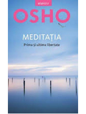 OSHO Introspectiv MEDITATIA. Prima si ultima libertate. reeditare