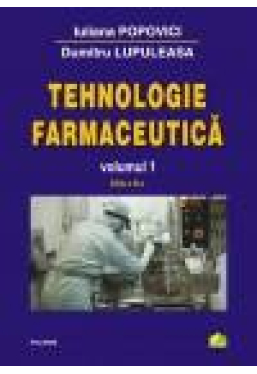 Tehnologie farmaceutica Volumul I (ed.2011)