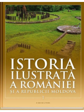 Istoria ilustrata a Romaniei si a Republicii Moldova vol. 1. Prima jumatate a secolului XX