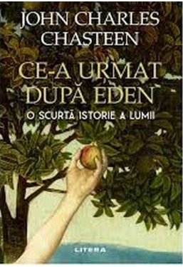 CE-A URMAT DUPA EDEN. O scurta istorie a lumii. 