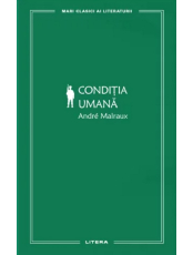 MARI CLASICI AI LITERATURII. CONDITIA UMANA. 