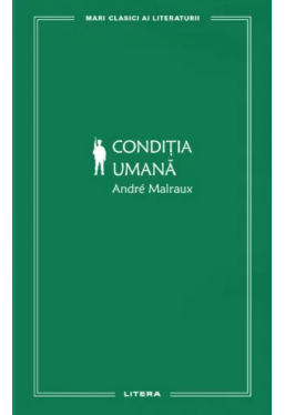 MARI CLASICI AI LITERATURII. CONDITIA UMANA. 