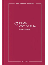 MARI CLASICI AI LITERATURII. INIMA ATAT DE ALBA. 