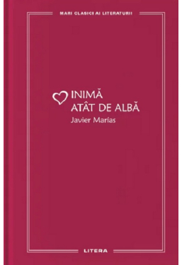 MARI CLASICI AI LITERATURII. INIMA ATAT DE ALBA. 