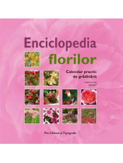Enciclopedia florilor. Calendar practic de gradinarit