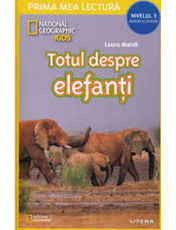TOTUL DESPRE ELEFANTI. National Geographic. Prima mea lectura. Minienciclopedie (nivelul 3)