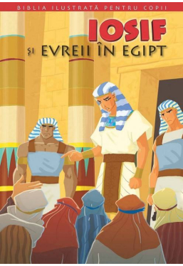 Biblia pentru copii 2. Iosif si evreii in Egipt