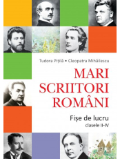 Mari scriitori romani. Fise de lucru cl a II-IV
