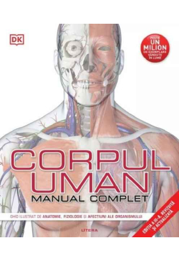 CORPUL UMAN. MANUAL COMPLET. editie noua