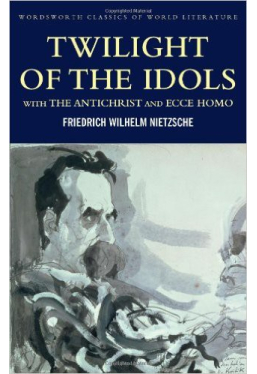 Twilight of the Idols with The Antichrist and Ecce Homo
