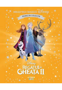 Biblioteca magica. DISNEY. REGATUL DE GHEATA II.Editie de colectie