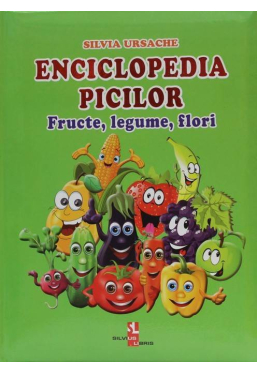 Enciclopedia piciului Fructe, legume si flori