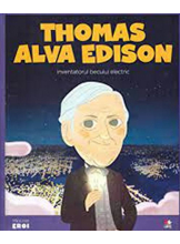MICII EROI. Thomas Alva Edison