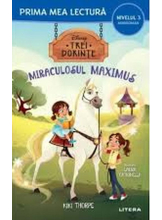 Prima mea lectura. DISNEY. TREI DORINTE. MIRACULOSUL MAXIMUS. 