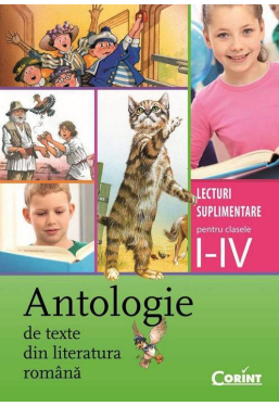 Antologie de texte din literatura romana. Lecturi suplimentare pentru clasele I-IV