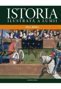Istoria ilustrata a lumii. Evul mediu. vol. 2