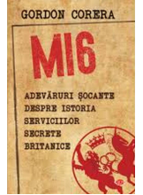 Carte pentru toti. Vol. 169 MI6 ADEVARURI SOCANTE DESPRE ISTORIA SERVICIILOR SECRETE BRITANICE.
