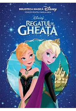 Disney. Biblioteca magica. Regatul de Gheata. 