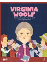 MICII EROI. Virginia Woolf