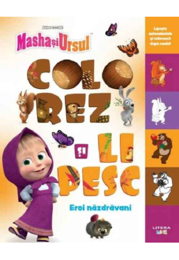 MASHA SI URSUL. COLOREZ SI LIPESC. EROI NAZDRAVANI