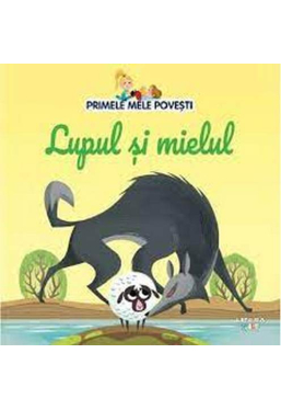 PRIMELE MELE POVESTI. LUPUL SI MIELUL