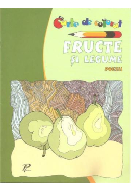 Carte de colorat. Fructe si legume. Poezii