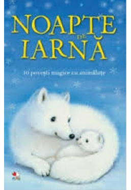 NOAPTE DE IARNA. 10 povesti magice cu animalute. reeditare