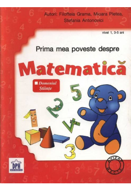 Prima mea poveste despre Matematica Nivel 1 3-5 Domeniul Stiinte