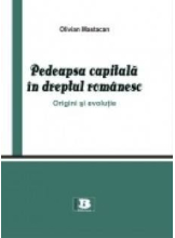 Pedeapsa capitala in dreptul romanesc. Origini si evolutie