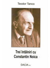 Trei intalniri cu Constantin Noica