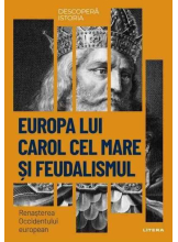 DESCOPERA ISTORIA. EUROPA LUI CAROL CEL MARE SI FEUDALISMUL. Renasterea Occidentului european
