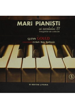 CD Mari pianisti al secolului XX G. Gould vol. 5
