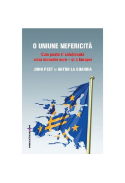 O Uniune nefericita. Cum poate fi solutionata criza monedei euro si a Europei