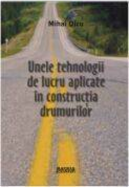 Unele tehnologii de lucru aplicate in constructia drumurilor