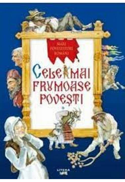 MARI POVESTITORI ROMANI. CELE MAI FRUMOASE POVESTI. Vol. 1